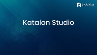 Katalon Studio
 