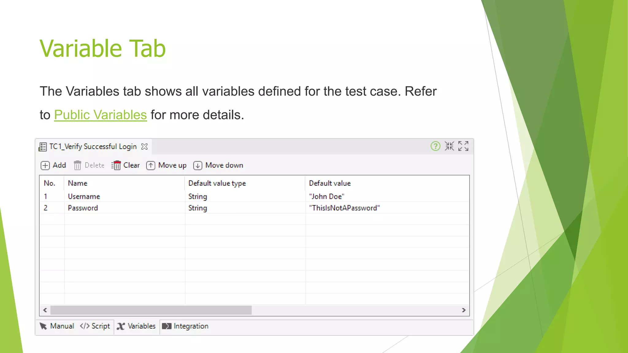 Variable Tab
The Variables tab shows all variables defined for the test case. Refer
to Public Variables for more details.
 