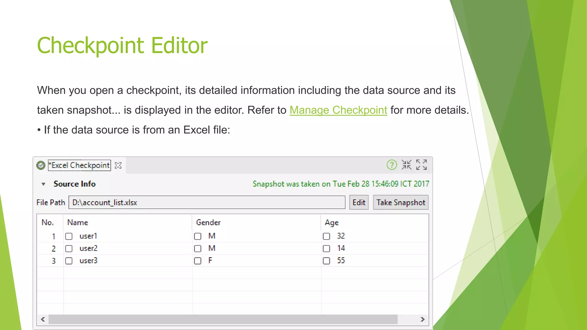 Checkpoint Editor
When you open a checkpoint, its detailed information including the data source and its
taken snapshot... is displayed in the editor. Refer to Manage Checkpoint for more details.
• If the data source is from an Excel file:
 