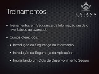 Revisões de Código
Auditoria e revisão de código de softwares e aplicações
em diversas linguagens
Visa identiﬁcar falhas antes mesmo do sistema entrar em
produção
Consegue detectar brechas não percebidas durante um
teste de segurança
Feita de forma manual e automatizada para garantir
eﬁciência
 