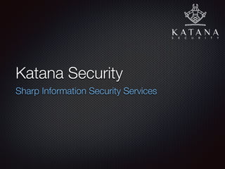 Katana Security
Consultoria em Segurança da Informação
 