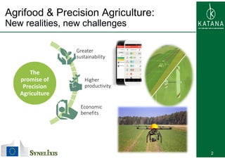 Agrifood & Precision Agriculture:
N liti h llNew realities, new challenges
Greater
sustainability
The
promise of Higherpromise of
Precision
Agriculture
Higher
productivity
Economic
benefits
2
 