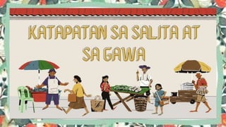 KATAPATAN SA SALITA AT GAWA. Edukasyon sa Pagpapakataopptx | PPTX