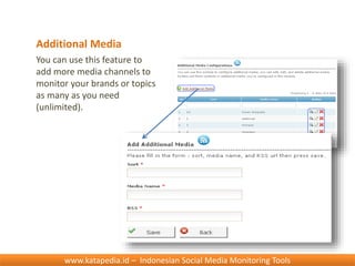 www.katapedia.id – Indonesian Social Media Monitoring Tools
Additional Media
You can use this feature to
add more media ch...