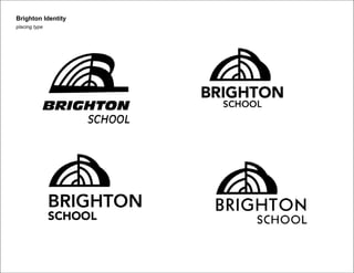 Brighton Identity
placing type

 