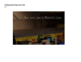 IT Department Video Ad (1:55)
still

 
