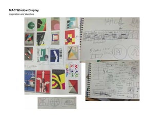 MAC Window Display
inspiration and sketches.

 