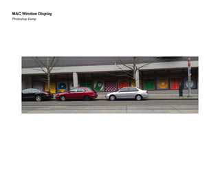 MAC Window Display
Photoshop Comp

 