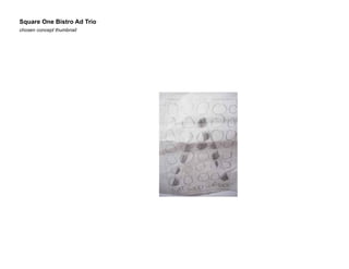 Square One Bistro Ad Trio
chosen concept thumbnail

 