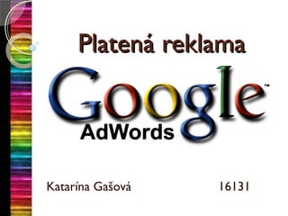 Platená reklama




Katarína Gašová   16131
 