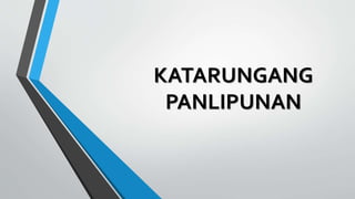 KATARUNGANG
PANLIPUNAN
 