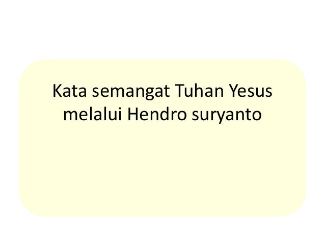  Kata  semangat tuhan  yesus melalui hendro suryanto