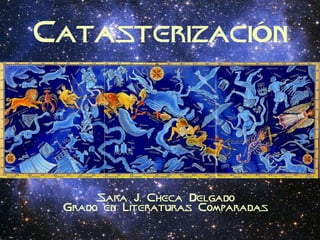 CatasterizaciÓn




      Sara J. Checa Delgado
 Grado en Literaturas Comparadas
 
