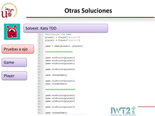 Otras Soluciones

           Solveet. Kata TDD



Pruebas a ojo


Game


Player
 