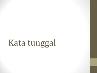 Kata tunggal
 