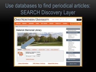 Use databases to find periodical articles: 
SEARCH Discovery Layer 
 