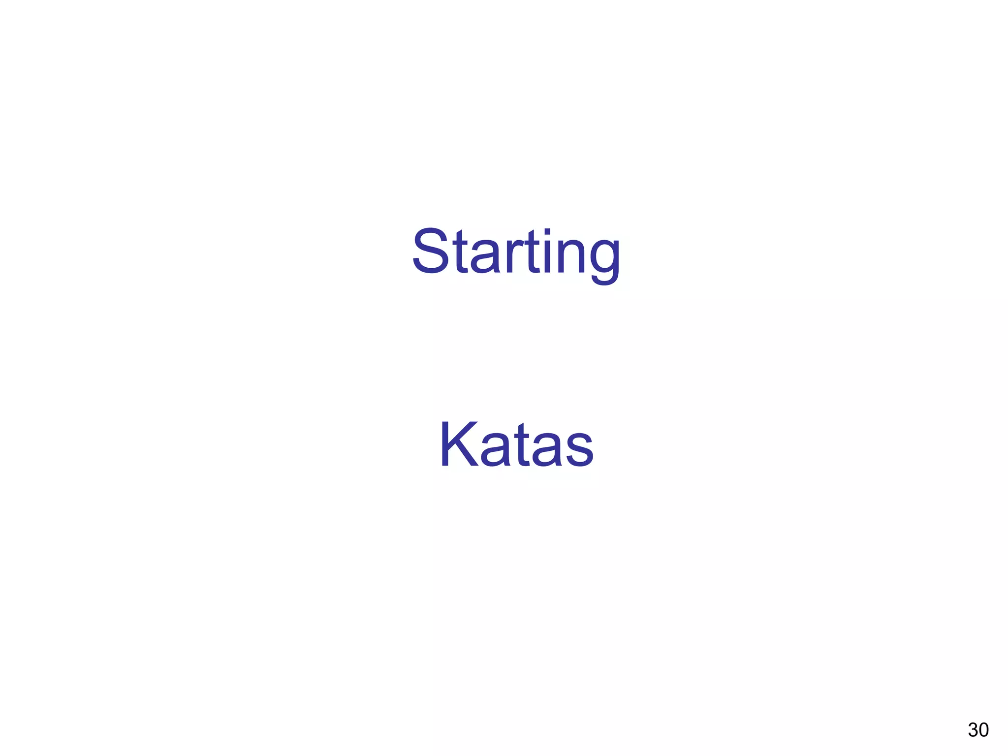 30
Starting
Katas
 