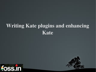 Writing Kate plugins and enhancing Kate 