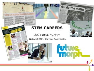 STEM CAREERS
KATE BELLINGHAM
National STEM Careers Coordinator
 