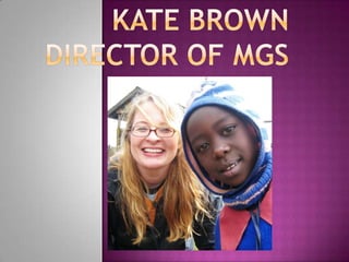 Kate BrownDirector of MGS 