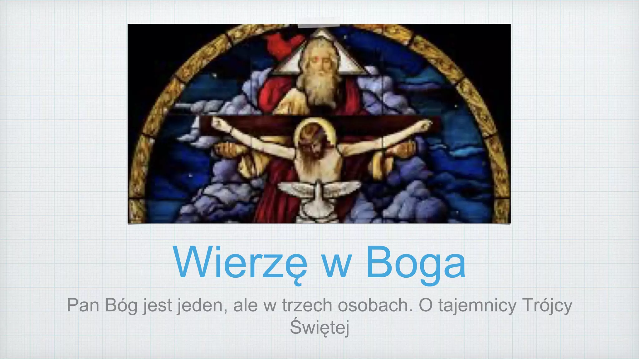 Religia 5 Klasa Wierzę W Boga Katecheza 10 - Wierzę w Boga - Bóg jest jeden ale w trzech osobach