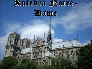 Katedra Notre-
    Dame
 