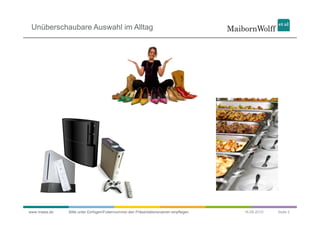 Unüberschaubare Auswahl im Alltag




www.mwea.de   Bitte unter Einfügen/Foliennummer den Präsentationsnamen einpflegen   ...