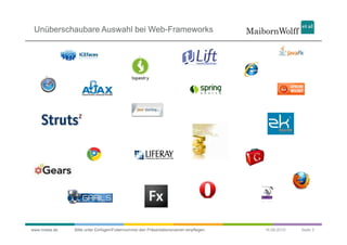Unüberschaubare Auswahl bei Web-Frameworks




www.mwea.de   Bitte unter Einfügen/Foliennummer den Präsentationsnamen einp...
