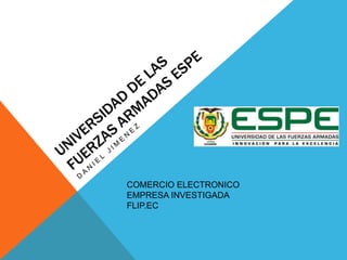 COMERCIO ELECTRONICO
EMPRESA INVESTIGADA
FLIP.EC
 