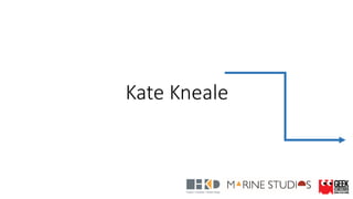 Kate Kneale
 