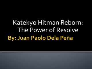 Katekyo Hitman Reborn:
 The Power of Resolve
 