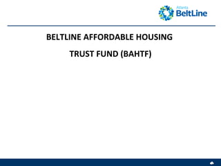 BELTLINE AFFORDABLE HOUSING  TRUST FUND (BAHTF) 