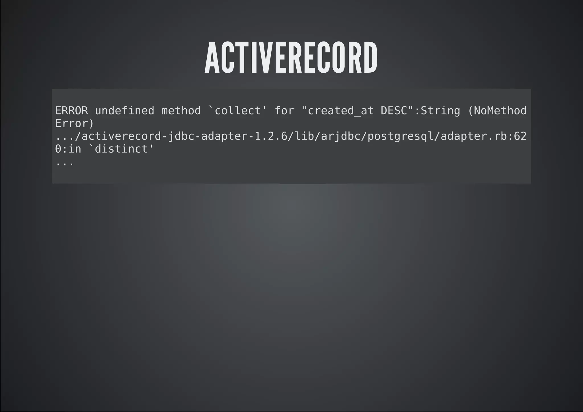 ACTIVERECORD
ERRudfndmto `olc'fr"rae_tDS"Srn (oehd
RO neie ehd clet o cetda EC:tig NMto
Err
ro)
..atvrcr-dcaatr126lbajb/otrslaatrr:2
./cieeodjb-dpe-../i/rdcpsgeq/dpe.b6
0i `itnt
:n dsic'
..
.
 