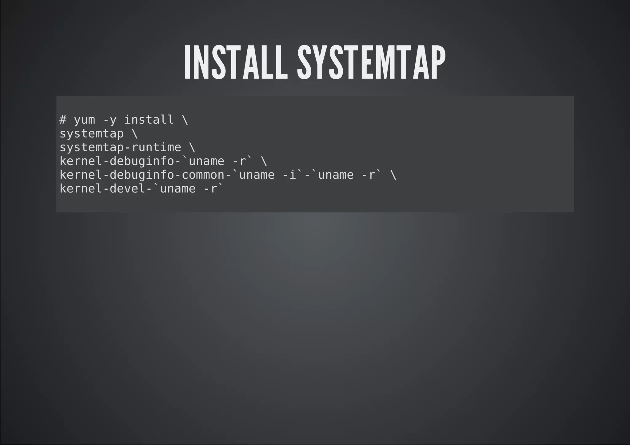 INSTALL SYSTEMTAP
#ym- isal
  u y ntl
ssetp
ytma
ssetprnie
ytma-utm
kre-euif-uae-`
enldbgno`nm r
kre-euif-omn`nm -``nm -`
enldbgnocmo-uae i-uae r
kre-ee-uae-`
enldvl`nm r
 