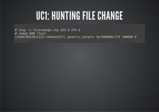 UC1: HUNTING FILE CHANGE
#sa - flcag.t 23024&
  tp v iehnesp 5  7
#cmd60/et
  ho 0 ts
13662012 cmd65)gnrcsttr0f00024100 0
34792123 ho(17 eei_eat xd00/7 060
 