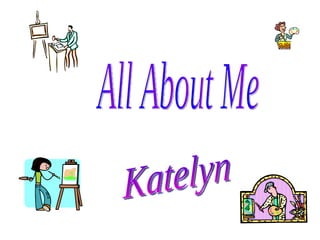 All About Me Katelyn 
