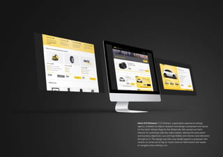 Hertz (CX Partners) / CX Partners, a generation experience design
agency, enlisted my help to research and design a proposed new layout
for the Hertz Vehicle Page for the Global site. We carried out Hertz
internal UX workshops with key stake holders, delving into pain points
and business objectives. Low and high fidelity wire frames were delivered
through to UI. This design was then user tested against a proposed USA
version, to come out on top as much more on Hertz brand and easier
to navigate when renting a car.
 