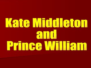 Kate Middleton  and  Prince William  