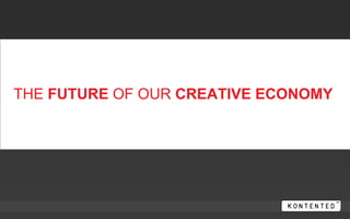 THE FUTURE OF OUR CREATIVE ECONOMY
 
