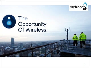 1
The
Opportunity
Of Wireless
 