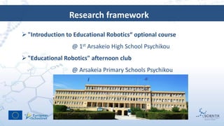  Introduction to robotics and programming.
 Familiarization with the robotic system.
 Experiential exploratory learning...