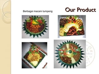 Our ProductOur ProductBerbagai macam tumpeng
 
