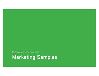 Katherine Faith Crockett
Marketing Samples
 