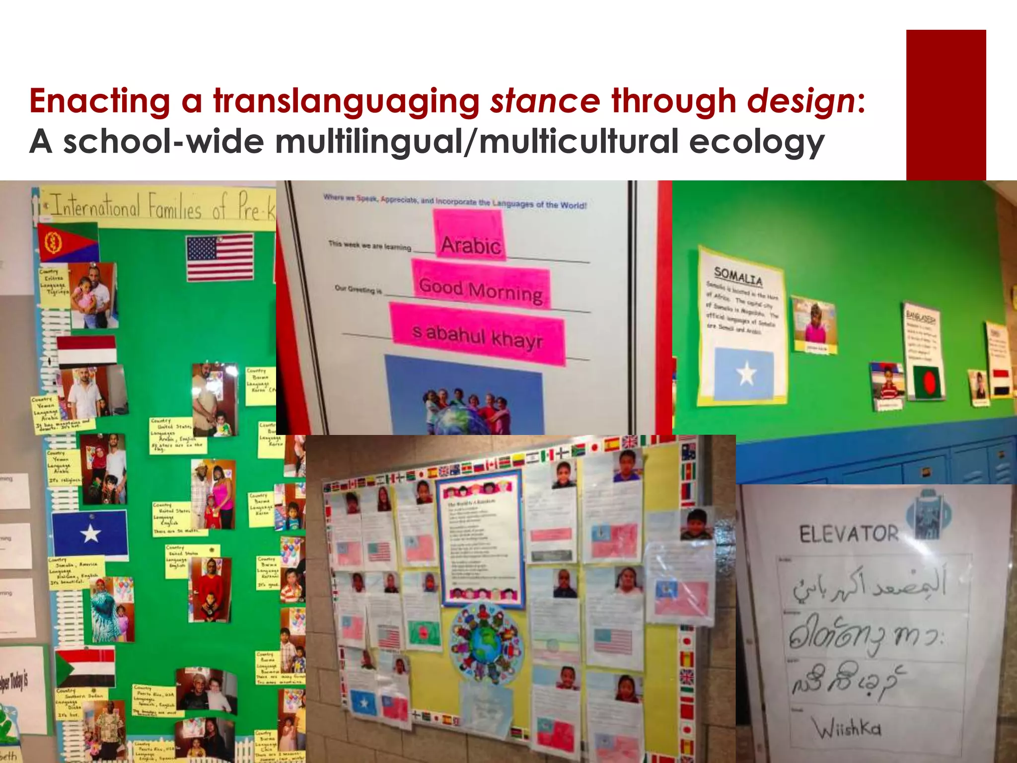 Enacting a translanguaging stance through design:
A school-wide multilingual/multicultural ecology
 