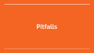 Pitfalls
 