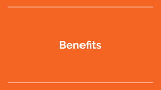 Beneﬁts
 