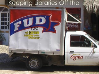 Keeping Libraries Off the Truck