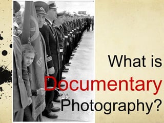 What is   Documentary   Photography? 