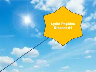 Lydia Popidou
Klasse: A1
 