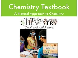 Chemistry Textbook
 A Natural Approach to Chemistry
 